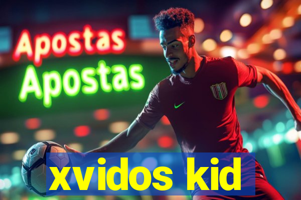 xvidos kid